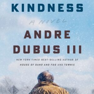 Such Kindness By Andre Dubus III