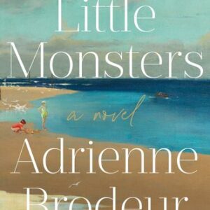 Little Monsters By Adrienne Brodeur