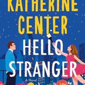 Hello Stranger By Katherine Center