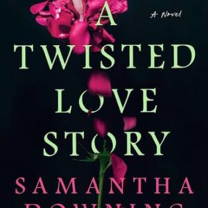 A Twisted Love Story By Samantha Downing