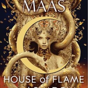 House of Flame and Shadow Sarah J. Maas