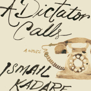 A Dictator Calls Ismail Kadare , John Hodgson